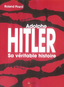 Adolphe hitler, sa véritable histoire