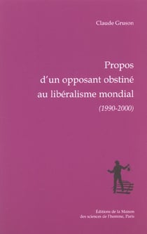 Propos d'un opposant obstiné au libéralisme mondial, 1990-2000 : Préface de Christian Sautter
