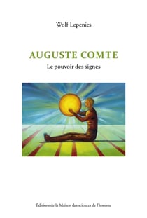 Auguste Comte - le pouvoir des signes