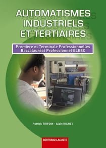 Automatismes industriels et tertiaires - 1ère et terminale professionnelle eleec - manuel de l'élève