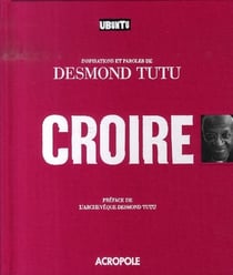 Croire - ubuntu - inspirations et paroles de desmond tutu