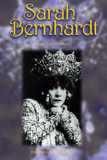 Sarah bernhardt - une reine du théâtre
