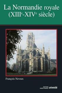 La normandie royale, xiii-xiv siècle
