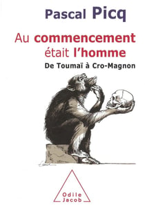 Au commencement était l'homme : De Toumaï à Cro-Magnon
