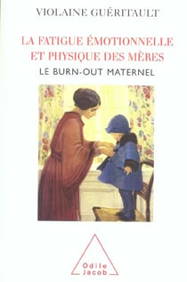 La fatigue emotionnelle et physique des meres - le burn-out maternel
