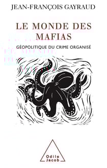 Le Monde des mafias : Géopolitique du crime organisé