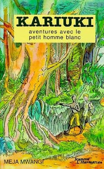 Kariuki - aventures avec le petit homme blanc