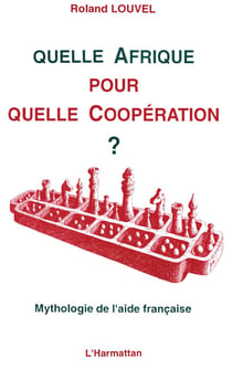 Quelle Afrique pour quelle coopération ? : Mythologie de l'aide française