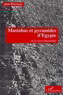 Mastabas et pyramides d'egypte ou la mort denombree