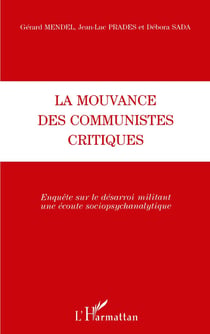 LA MOUVANCE DES COMMUNISTES CRITIQUES : Enquête sur le désarroi militant Une écoute sociopsychanalytique - Une écoute sociopsychanalytique