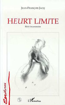 Heurt limite - récit incantatoire
