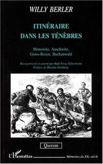 Itinéraire dans les ténèbres - Monowitz, Auschwitz, Gross-Rosen, Buchenwald