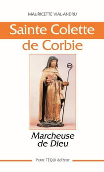 Sainte Colette de Corbie - marcheuse de Dieu
