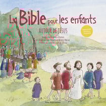 La Bible pour les enfants : Autour de Jésus
