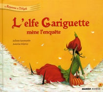 Le royaume de Tirligok t.2 - l'elfe Gariguette mène l'enquête