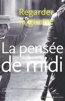 REVUE LA PENSEE DE MIDI : la pensée de midi t.9 - regarder la guerre