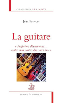La guitare - profusions d'harmonies... contre mon ventre, dans mes bras