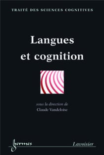Langues et cognition (Traité des Sciences Cognitives)