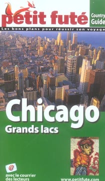 Chicago - grands lacs 2006, le petit fute (édition 2005)
