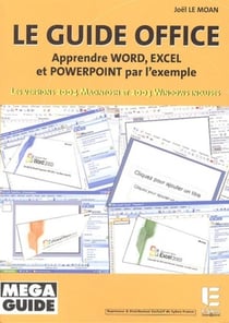 Le guide du Microsoft Office pour PC et pour Mac : apprendre Word, Excel et Powerpoint par l'exemple