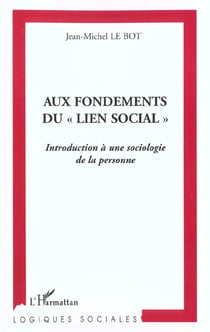 AUX FONDEMENTS DU " LIEN SOCIAL " : Introduction à une sociologie de la personne