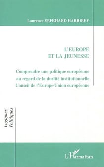 L'EUROPE ET LA JEUNESSE : Comprendre une politique européenne au regard de la dualité institutionnelle Conseil de l'Europe - Union européenne