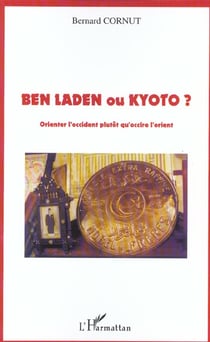 Ben Laden ou Kyoto ? : Orienter l'occident plutôt qu'occire l'orient