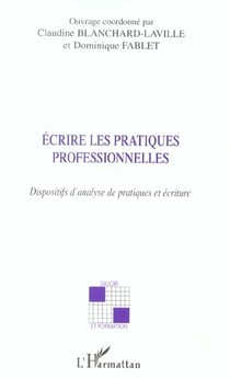 Ecrire les pratiques professionnelles : Dispositifs d'analyse de pratiques et écriture