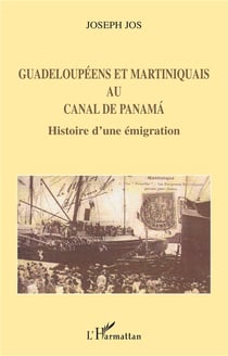 Guadeloupéens et Martiniquais au canal de Panama : Histoire d'une émigration
