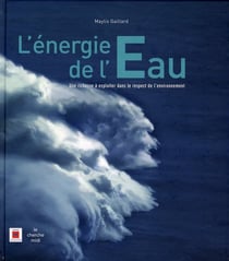 L'énergie de l'eau - une richesse à exploiter dans le respect de l'environement