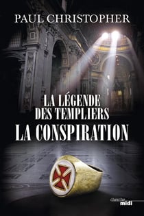 La légende des Templiers Tome 4 : la conspiration
