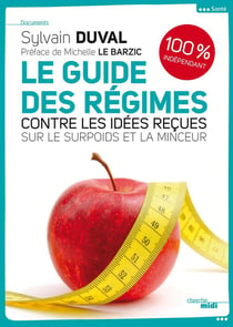 Le guide des régimes - contre les idées reçues sur le surpoids et la minceur