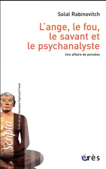 L'ange, le fou, le savant et le psychanalyste - une affaire de pensées