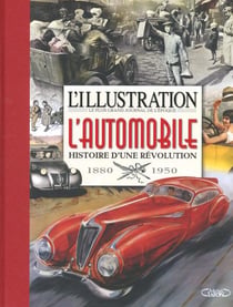 L'automobile - histoire d'une révolution - 1880-1950