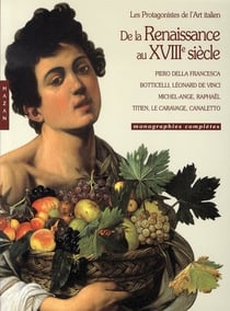 De la renaissance au xviii siècle - les protagonistes de l'art italien - monographies complètes