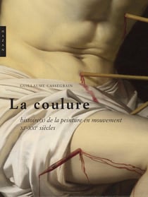 La coulure - histoires de la peinture en mouvement - XIe et XXIe siècles