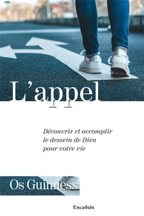 L'appel : Découvrir et accomplir le dessein de Dieu pour votre vie