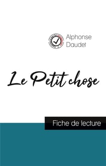 Le petit chose de Alphonse Daudet (fiche de lecture et analyse complète de l'oeuvre)