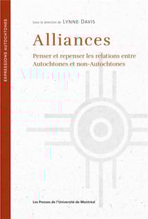 Alliances - penser et repenser les relations entre autochtones et non-autochtones