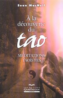 A la decouverte du tao - meditations taoistes