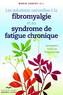 Les solutions naturelles a la fibromyalgie et au syndrome de fatigue chronique