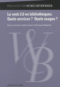 Le web 2.0 en bibliothèques - quels services ? quels usages ?