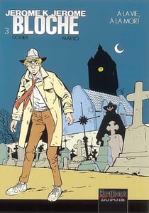 Jérôme K. Jérôme Bloche Tome 3 : à la vie à la mort