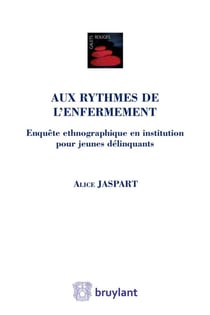 Aux rythmes de l'enfermement - enquête ethnographique en institution pour jeunes délinquants