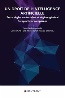 Un droit de l'intelligence artificielle : entre règles sectorielles et régime général - Perspectives comparées