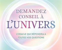 Demandez conseil à l'Univers