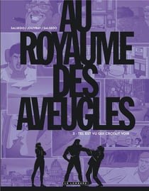 Au royaume des aveugles Tome 3 - tel est vu qui croyait voir