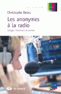 Les anonymes à la radio - usagers, focntion et portée de leur parole