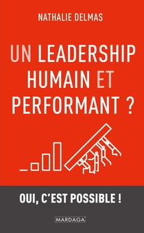 Un leadership humain et performant ? oui, c'est possible !
