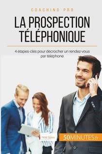 Comment décrocher un rendez-vous par téléphone ? la prospection téléphonique en 4 étapes